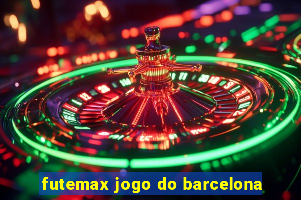 futemax jogo do barcelona